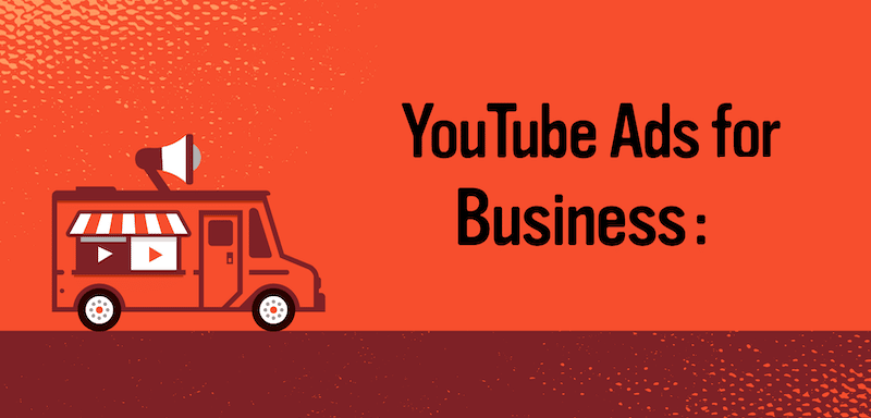 YouTube Ads for Your Business