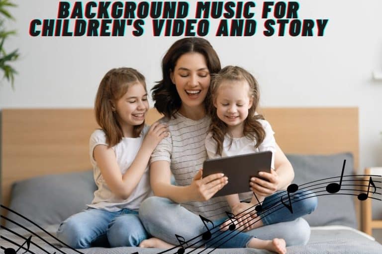 Background Music for Children’s Video and Story