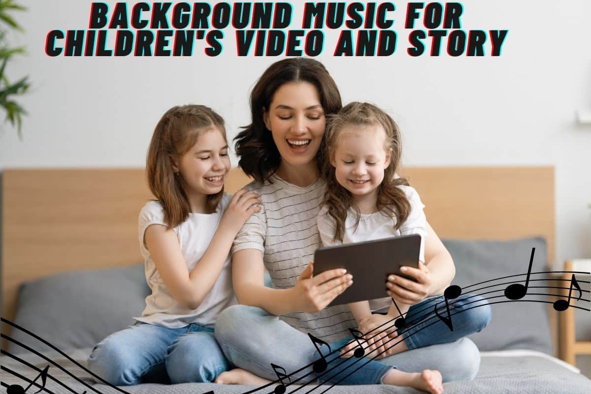 Background Music for Children's Video and Story