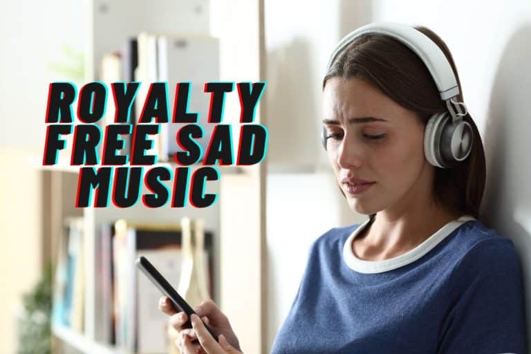 Top 10 Royalty Free Sad Music (+ Where to Download)